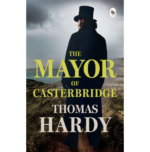 The Mayor of Casterbridge - Classics