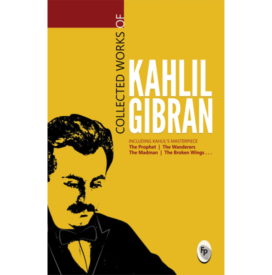 Collected Works of Kahlil Gibran : Collectable Edition
