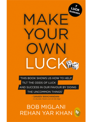 Make Your Own Luck: How to Increase Your Odds of Success in Sales, Startups, Corporate Career and Li