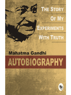 The Story of My Experiments With Truth  - Classics