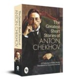 The Greatest Short Stories of Anton Chekhov: A Collection Of Fifty Stories  - Classics