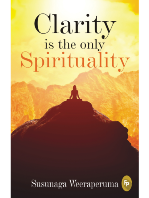 Clarity is the only (Spirituality)