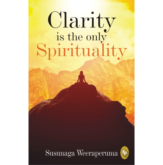 Clarity is the only (Spirituality)