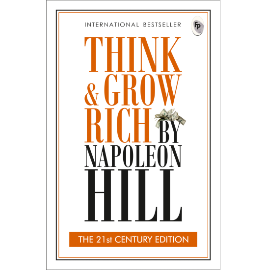 Think and Grow Rich: THE 21st CENTURY EDITION  - Classics