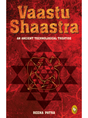 Vaastu Shaastra an Ancient Technological Treatise