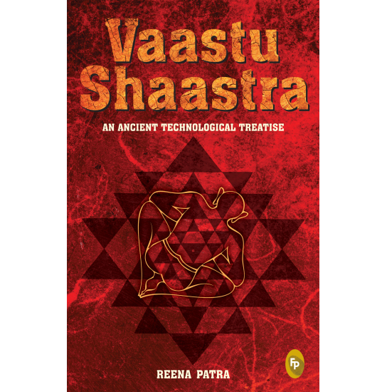 Vaastu Shaastra an Ancient Technological Treatise