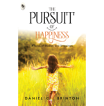 The Pursuit of Happiness: A Book of Studies and Strowings  - Classics
