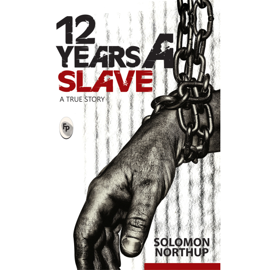 12 Years A Slave : A True Story   - Classics