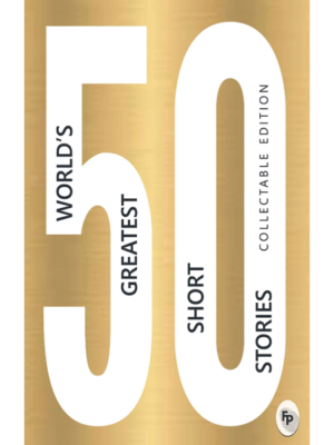 50 World’s Greatest Short Stories : Collectable Edition