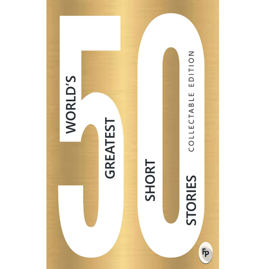 50 World’s Greatest Short Stories : Collectable Edition