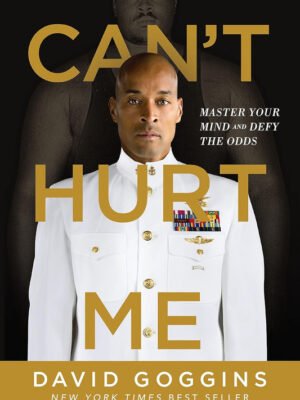 Can't Hurt Me: Master Your Mind and Defy the Odds