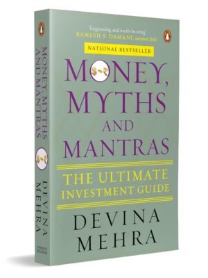 Money, Myths and Mantras: The Ultimate Investment Guide