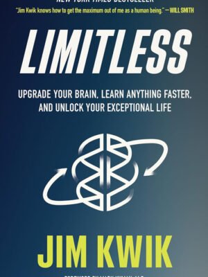 Limitless: Upgrade Your Brain, Learn Anything Faster, and Unlock Your Exceptional Life