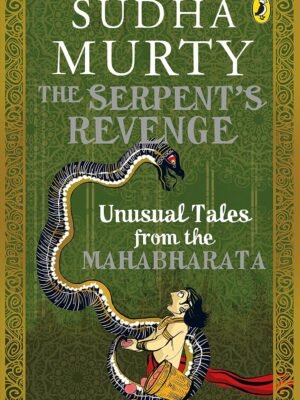 The Serpent's Revenge: Unusual Tales from the Mahabharata