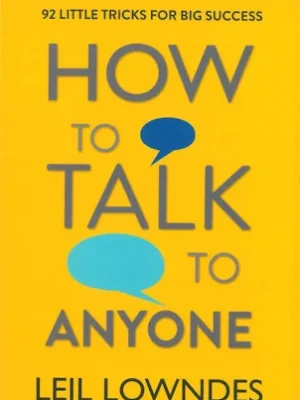 How to Talk to Anyone: 92 Little Tricks for Big Success